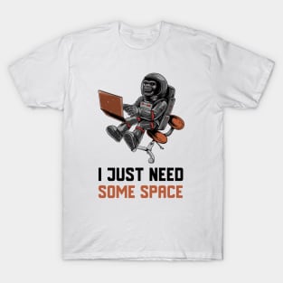 I Just Need Some Space T-Shirt